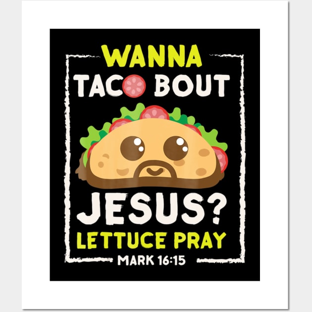 Wanna Taco Bout Jesus Wall Art by HaroldKeller